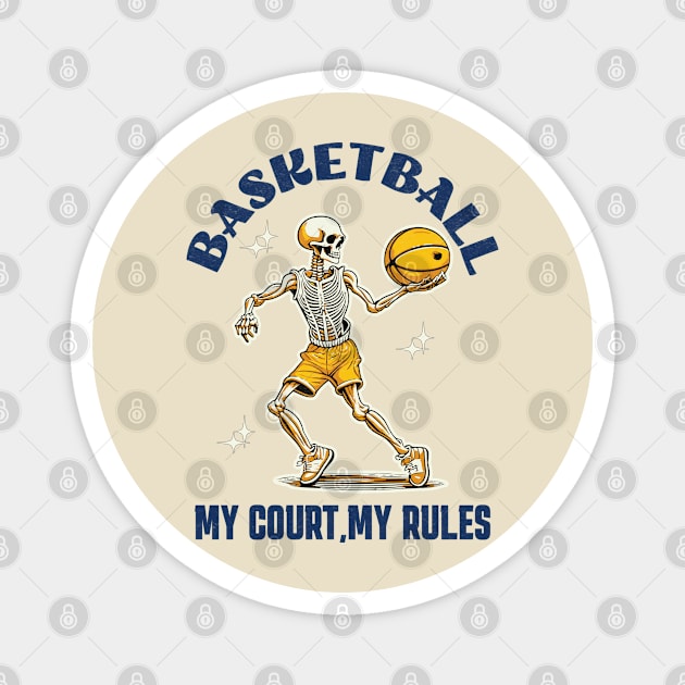 Basketball My Court My Rule Magnet by Odetee